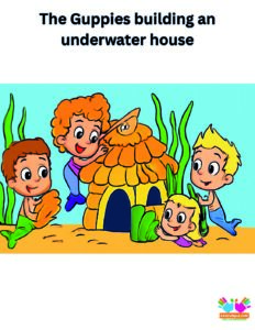 The Guppies building an underwater house out of shells and seaweed