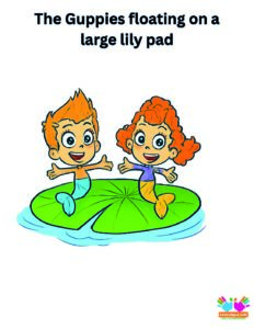 The Guppies floating on a large lily pad